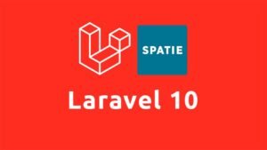 Laravel 10 Essentials: User Roles & Permissions with Spatie FREE ENROLL